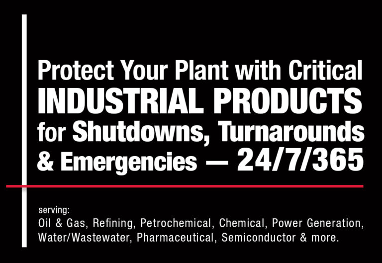 Protect Your Plant with Critical Industrial Products for Shutdowns, Turnarounds & Emergencies—24/7/265